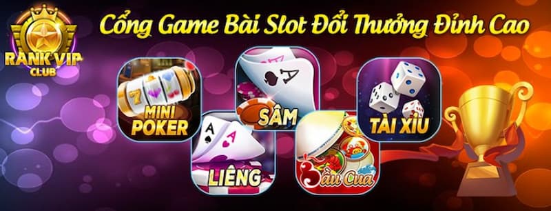  Rank vip mang tới game tỷ lệ trả thưởng cao, độc đáo và ấn tượng 