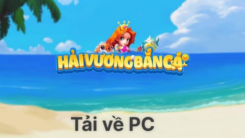 Cách tải bắn cá hải vương trên máy tính PC rất đơn giản