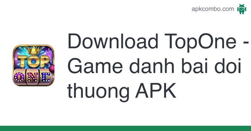 Hướng dẫn người chơi tải về Topone đúng hướng dẫn để chơi an toàn