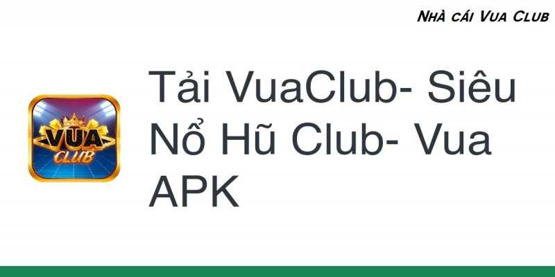 Hướng dẫn tải Vua club nhanh nhất cho anh em