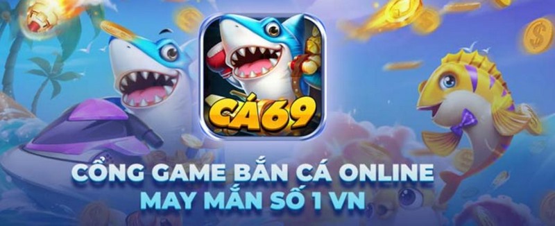 Cổng trò chơi bắn cá danh tiếng lẫy lừng Ca69